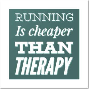 Running is cheaper than therapy Posters and Art